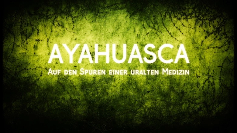Ayahuasca: Einer Uralten Medizin Auf Der Spur (2017)