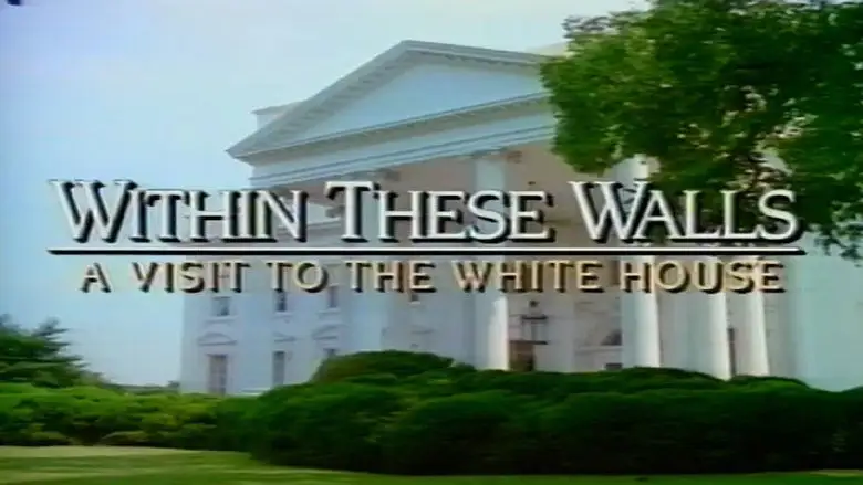 Within These Walls: A Tour Of The White House (1991)