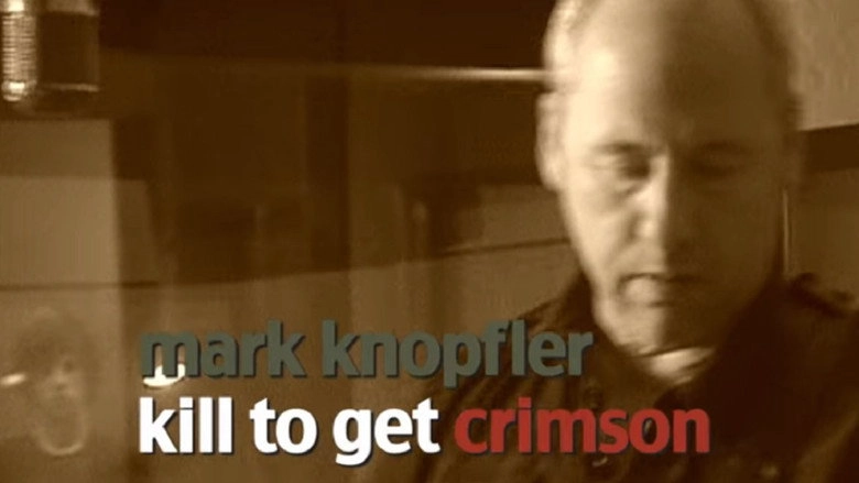 Mark Knopfler: Kill To Get Crimson - A Documentary (2007)