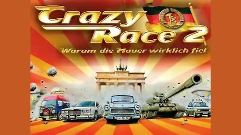 Crazy Race 2 - Warum Die Mauer Wirklich Fiel (2004)