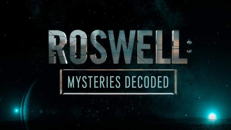 Roswell Mysteries Decoded (2019)