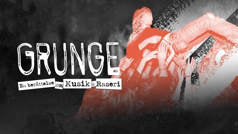 Grunge, A Story Of Music And Rage (2021)