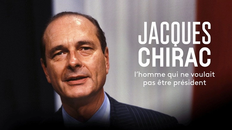 Jacques Chirac, L'homme Qui Ne Voulait Pas Etre President (2017)