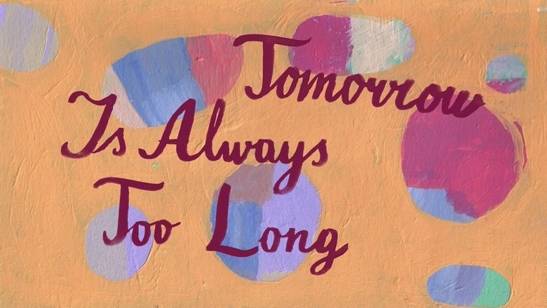 Tomorrow Is Always Too Long (2014)