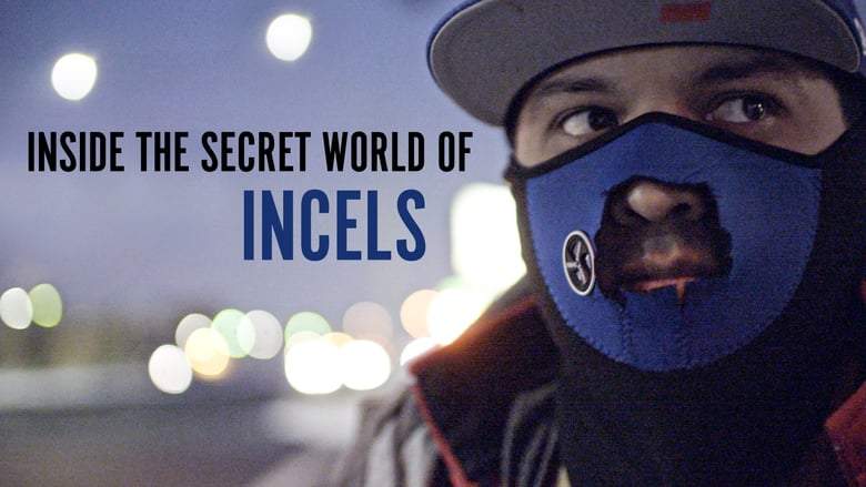 Inside The Secret World Of Incels (2019)