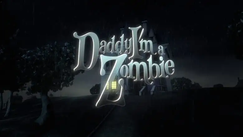 Daddy, I'm A Zombie (2012)