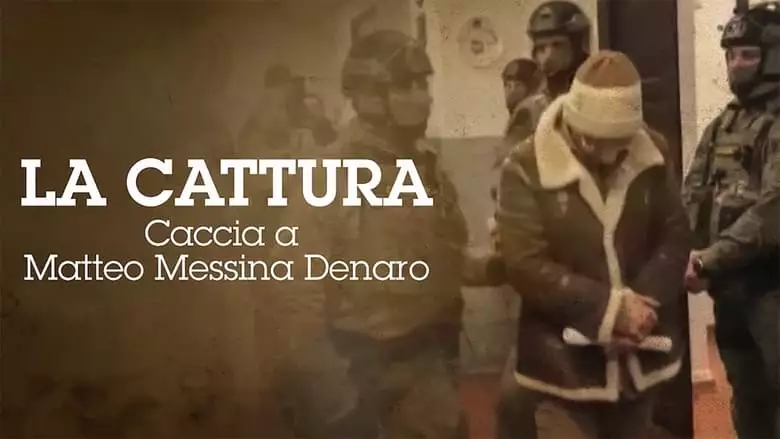 La Cattura - Caccia A Matteo Messina Denaro (2023)
