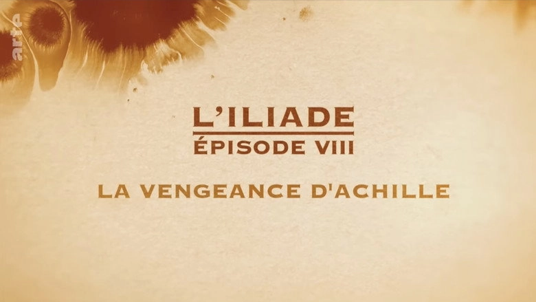 La Vengeance D'Achille - L'Iliade Episode 8 - Les Grands Mythes (2018)