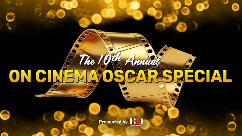 The 10th Annual On Cinema Oscar Special (2023)