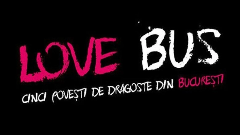 Love Bus: Cinci Povesti De Dragoste Din Bucuresti (2014)