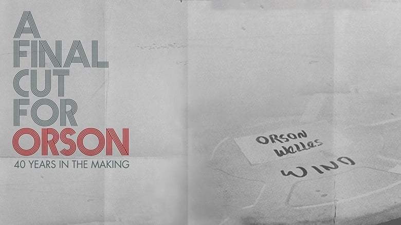 A Final Cut For Orson: 40 Years In The Making (2018)