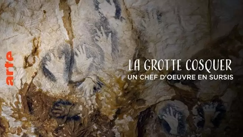 La Grotte Cosquer, Un Chef-d'oeuvre En Sursis (2022)