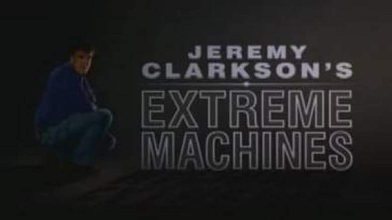 Jeremy Clarkson's Extreme Machines (1998)