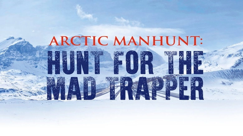 Arctic Manhunt: Hunt For The Mad Trapper (2009)