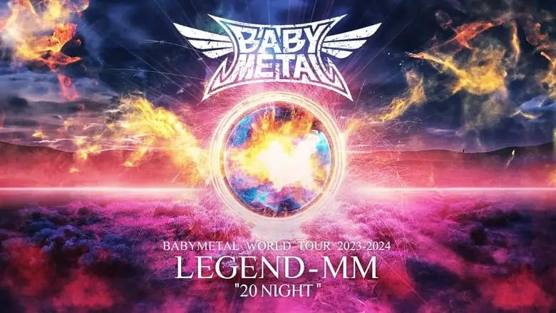 BABYMETAL WORLD TOUR 2023 - 2024 LEGEND - MM - 20 NIGHT (2024)
