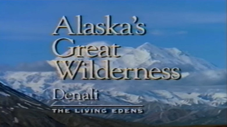 Alaska's Great Wilderness Denali: The Living Edens (1997)