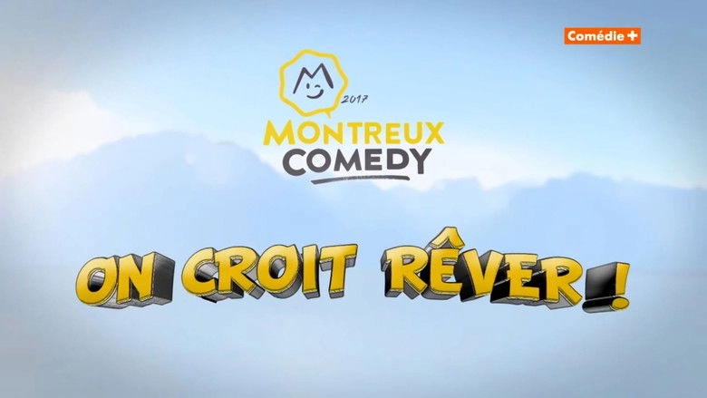 Montreux Comedy Festival 2017 - On Croit Rever (2017)