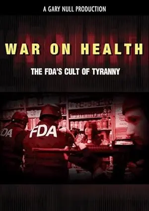 War On Health: The FDA's Cult Of Tyranny (2012)