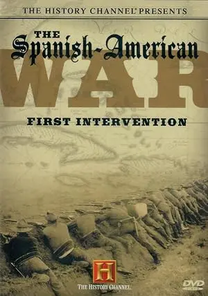 The Spanish-American War: First Intervention (2007)