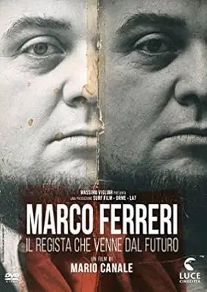Marco Ferreri: Il Regista Che Venne Dal Futuro (2007)