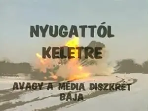 Nyugattol Keletre, Avagy A Media Diszkret Baja (1994)