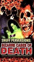 Snuff Perversions: Bizarre Cases Of Death (1999)
