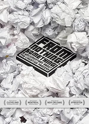 From Nothing, Something: A Documentary On The Creative Process (2012)