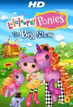 Lalaloopsy Ponies: The Big Show (2014)