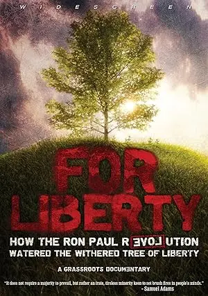 For Liberty: How The Ron Paul Revolution Watered The Withered Tree Of Liberty (2009)