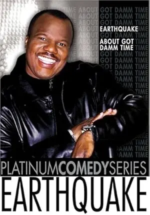 Earthquake: About Got Damm Time (2005)
