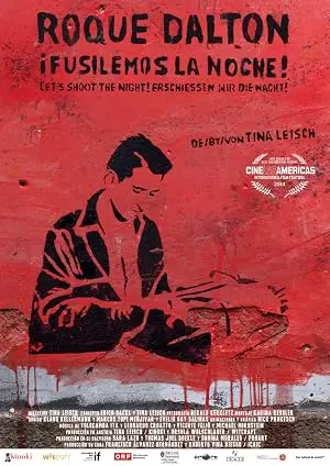 Roque Dalton, Fusilemos La Noche! (2013)