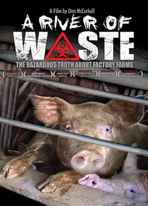 A River Of Waste: The Hazardous Truth About Factory Farms (2009)