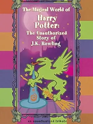 The Magical World Of Harry Potter: The Unauthorized Story Of J.K. Rowling (2000)