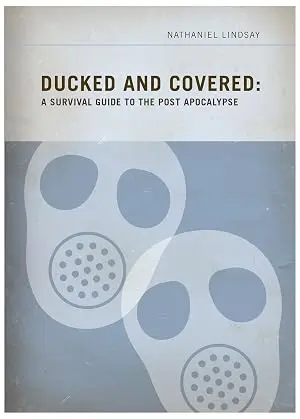 Ducked And Covered: A Survival Guide To The Post Apocalypse (2009)