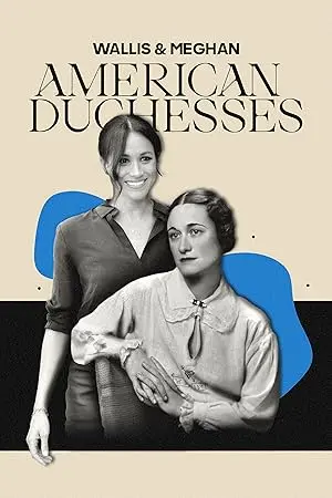 Wallis & Meghan: American Duchesses (2023)