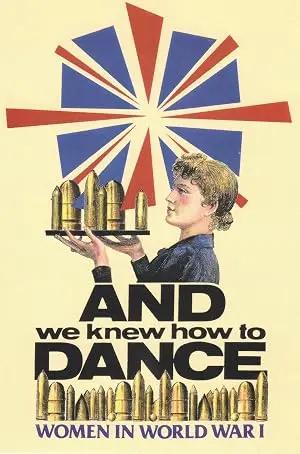 And We Knew How To Dance: Women In World War I (1994)