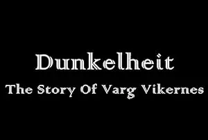 Dunkelheit: The Tale Of Varg Vikernes (2024)