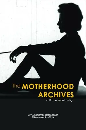 The Motherhood Archives (2013)