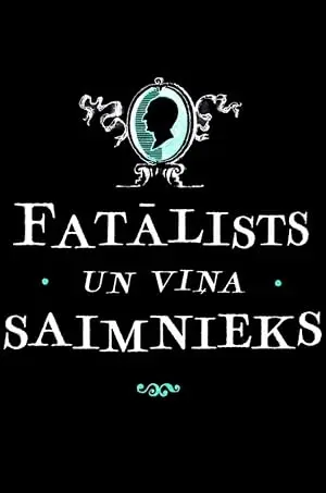 Fatalists Un Vina Saimnieks (2021)
