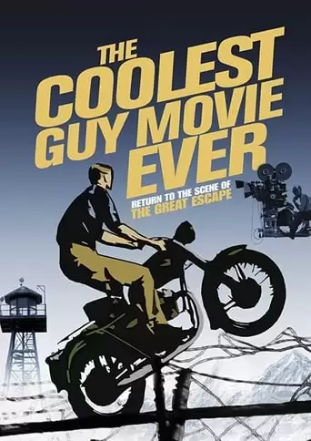 The Coolest Guy Movie Ever: Return To The Scene Of The Great Escape (2018)