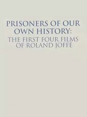 Prisoners of Our Own History: The First Four Films of Roland Joffé (2022)