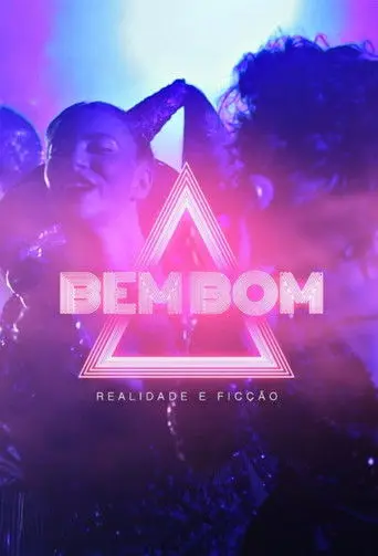 Bem Bom - Realidade e Ficção (2021)