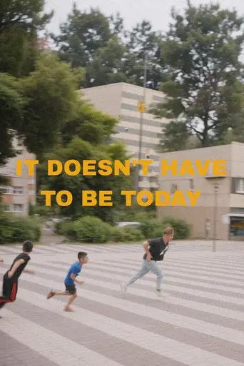 It Doesn't Have to Be Today (2022)