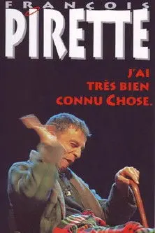 Francois Pirette - J'ai très bien connu Chose (1996)