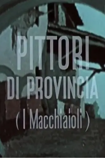 Pittori Di Provincia (I Macchiaioli) (1953)