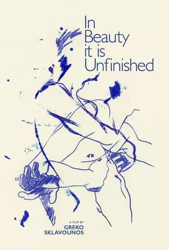 In Beauty It Is Unfinished (2022)