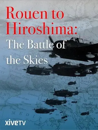 Rouen to Hiroshima: Battle of the Skies (2014)