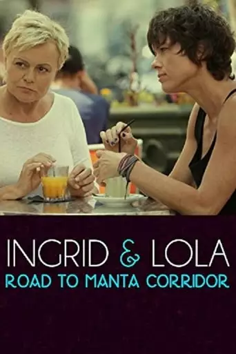 Ingrid & Lola: Road to Manta Corridor (2014)