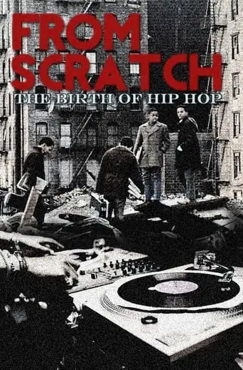 From Scratch: The Birth Of Hip Hop (2017)