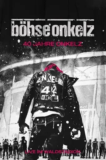 Bohse Onkelz: 40 Jahre Onkelz - Live Im Waldstadion (2024)